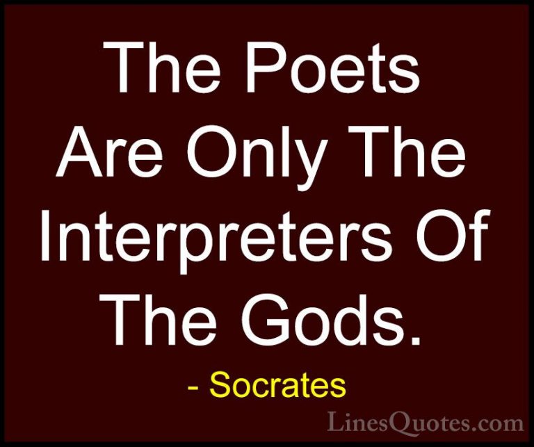 Socrates Quotes (40) - The Poets Are Only The Interpreters Of The... - QuotesThe Poets Are Only The Interpreters Of The Gods.