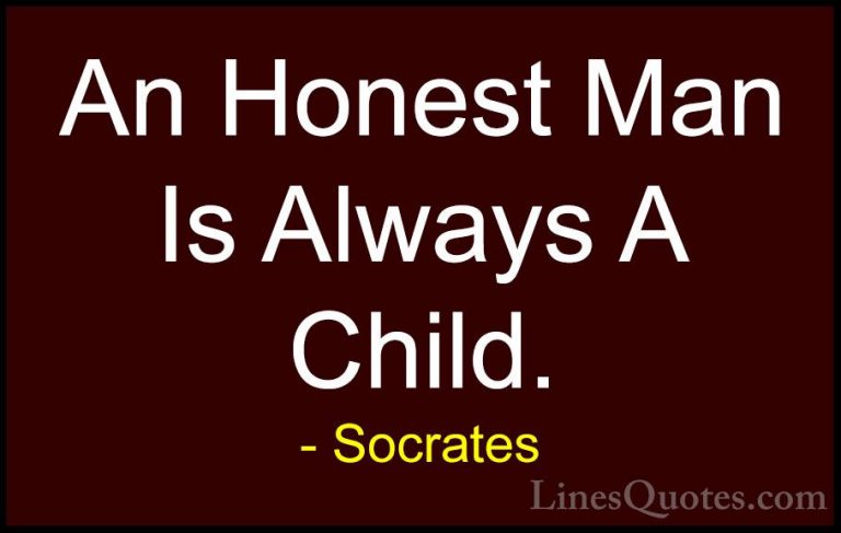 Socrates Quotes (6) - An Honest Man Is Always A Child.... - QuotesAn Honest Man Is Always A Child.