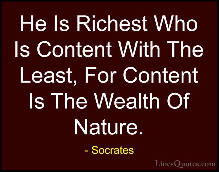 Socrates Quotes (7) - He Is Richest Who Is Content With The Least... - QuotesHe Is Richest Who Is Content With The Least, For Content Is The Wealth Of Nature.