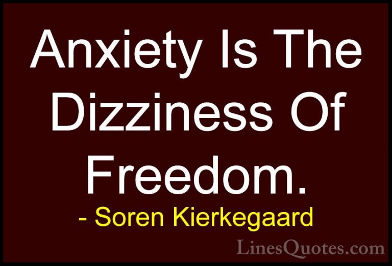 Soren Kierkegaard Quotes (7) - Anxiety Is The Dizziness Of Freedo... - QuotesAnxiety Is The Dizziness Of Freedom.