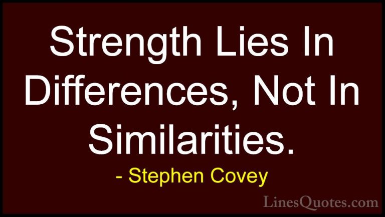 Stephen Covey Quotes (36) - Strength Lies In Differences, Not In ... - QuotesStrength Lies In Differences, Not In Similarities.