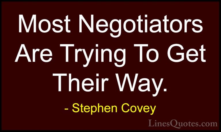 Stephen Covey Quotes (77) - Most Negotiators Are Trying To Get Th... - QuotesMost Negotiators Are Trying To Get Their Way.