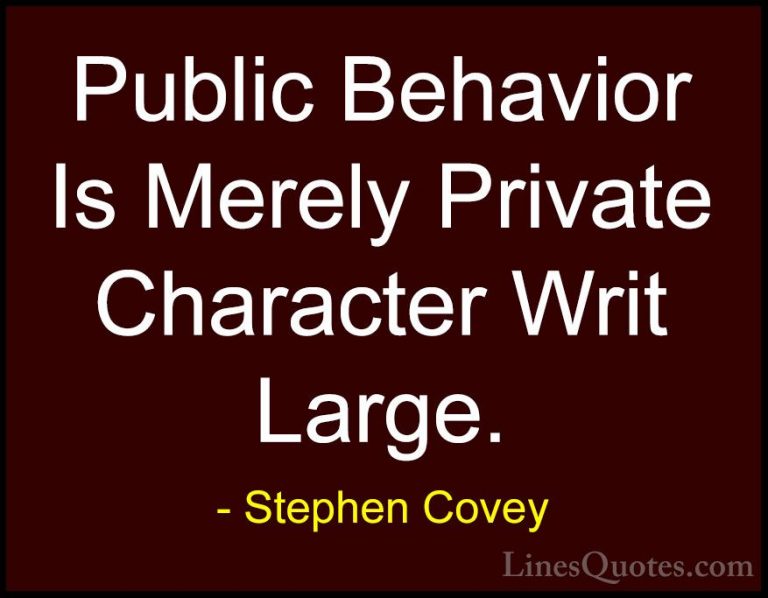 Stephen Covey Quotes (93) - Public Behavior Is Merely Private Cha... - QuotesPublic Behavior Is Merely Private Character Writ Large.
