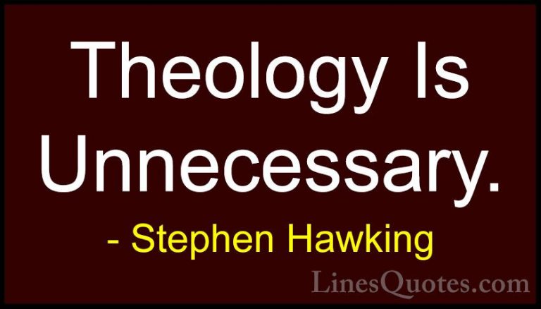 Stephen Hawking Quotes (161) - Theology Is Unnecessary.... - QuotesTheology Is Unnecessary.