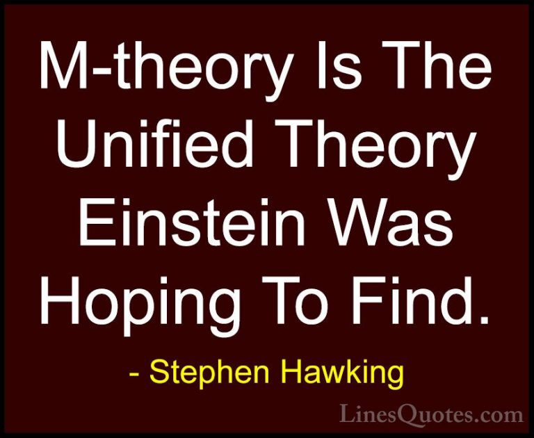 Stephen Hawking Quotes (165) - M-theory Is The Unified Theory Ein... - QuotesM-theory Is The Unified Theory Einstein Was Hoping To Find.
