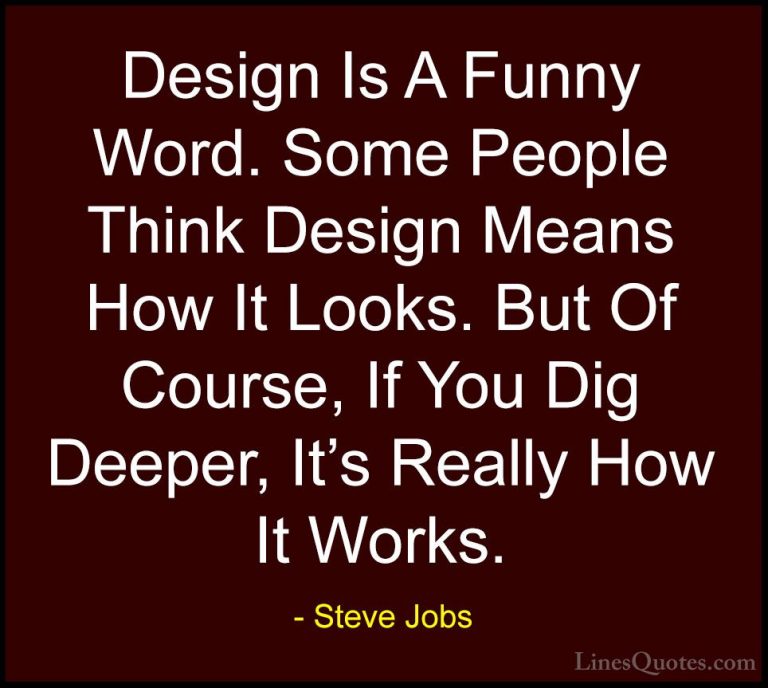 Steve Jobs Quotes (15) - Design Is A Funny Word. Some People Thin... - QuotesDesign Is A Funny Word. Some People Think Design Means How It Looks. But Of Course, If You Dig Deeper, It's Really How It Works.