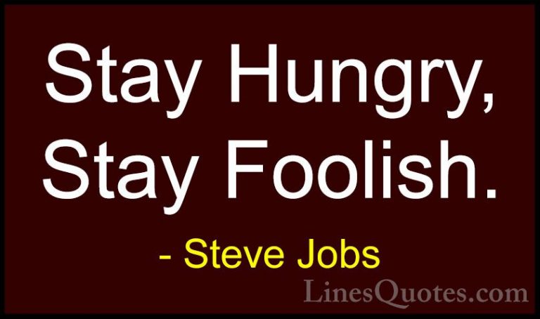 Steve Jobs Quotes (40) - Stay Hungry, Stay Foolish.... - QuotesStay Hungry, Stay Foolish.