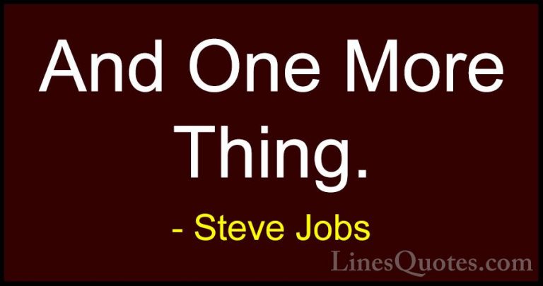 Steve Jobs Quotes (58) - And One More Thing.... - QuotesAnd One More Thing.