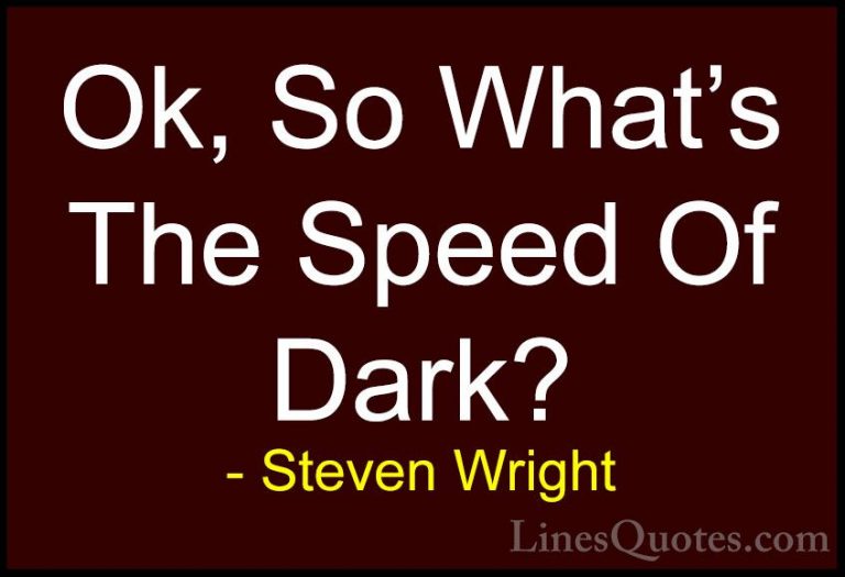 Steven Wright Quotes (110) - Ok, So What's The Speed Of Dark?... - QuotesOk, So What's The Speed Of Dark?