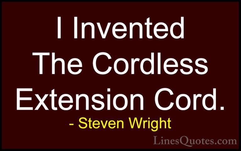 Steven Wright Quotes (165) - I Invented The Cordless Extension Co... - QuotesI Invented The Cordless Extension Cord.