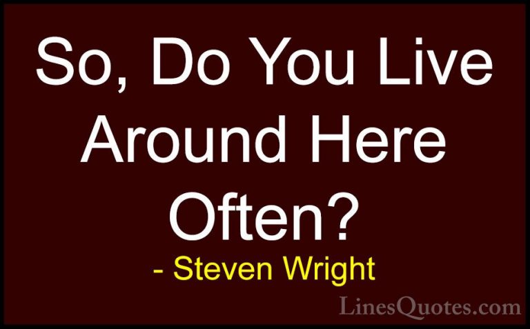 Steven Wright Quotes (171) - So, Do You Live Around Here Often?... - QuotesSo, Do You Live Around Here Often?