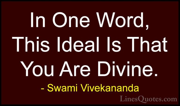 Swami Vivekananda Quotes (19) - In One Word, This Ideal Is That Y... - QuotesIn One Word, This Ideal Is That You Are Divine.
