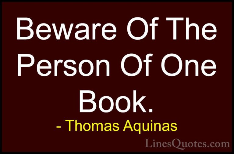 Thomas Aquinas Quotes (60) - Beware Of The Person Of One Book.... - QuotesBeware Of The Person Of One Book.