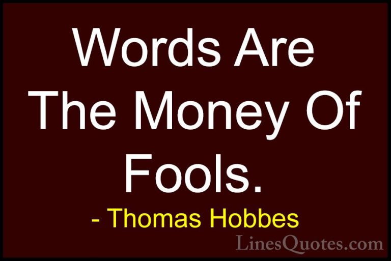 Thomas Hobbes Quotes (17) - Words Are The Money Of Fools.... - QuotesWords Are The Money Of Fools.