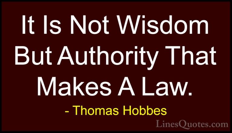 Thomas Hobbes Quotes (2) - It Is Not Wisdom But Authority That Ma... - QuotesIt Is Not Wisdom But Authority That Makes A Law.