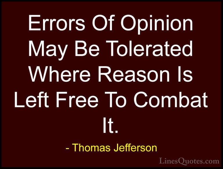 Thomas Jefferson Quotes (148) - Errors Of Opinion May Be Tolerate... - QuotesErrors Of Opinion May Be Tolerated Where Reason Is Left Free To Combat It.