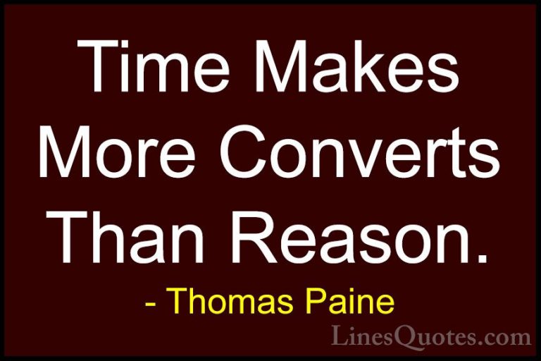 Thomas Paine Quotes (39) - Time Makes More Converts Than Reason.... - QuotesTime Makes More Converts Than Reason.