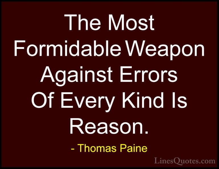 Thomas Paine Quotes (40) - The Most Formidable Weapon Against Err... - QuotesThe Most Formidable Weapon Against Errors Of Every Kind Is Reason.