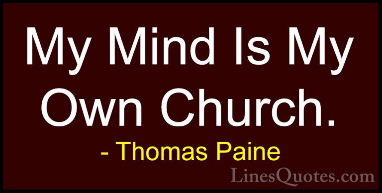 Thomas Paine Quotes (50) - My Mind Is My Own Church.... - QuotesMy Mind Is My Own Church.