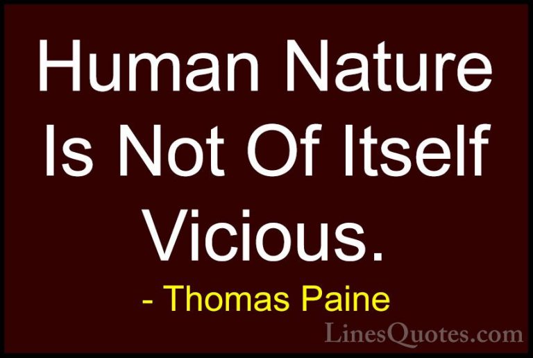 Thomas Paine Quotes (51) - Human Nature Is Not Of Itself Vicious.... - QuotesHuman Nature Is Not Of Itself Vicious.