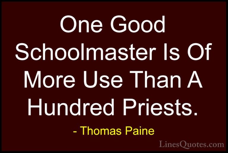Thomas Paine Quotes (64) - One Good Schoolmaster Is Of More Use T... - QuotesOne Good Schoolmaster Is Of More Use Than A Hundred Priests.