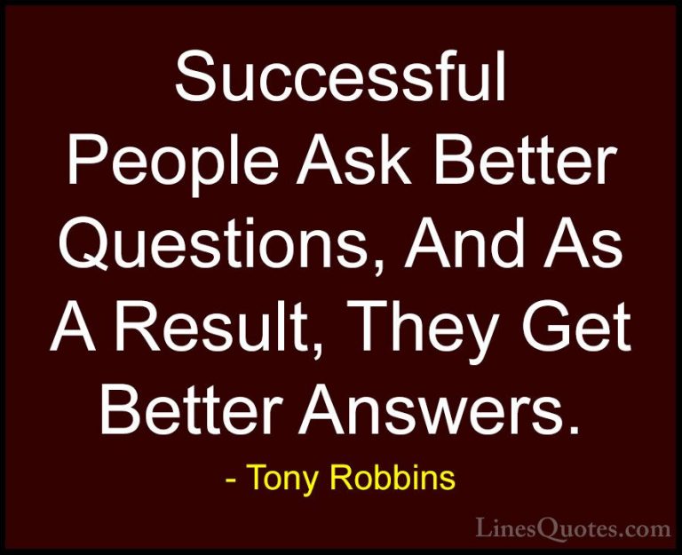 Tony Robbins Quotes (29) - Successful People Ask Better Questions... - QuotesSuccessful People Ask Better Questions, And As A Result, They Get Better Answers.