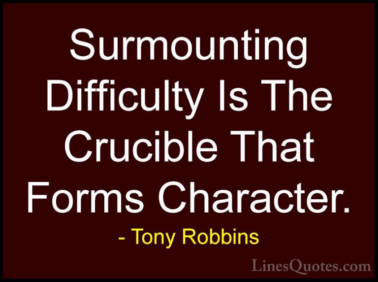 Tony Robbins Quotes (50) - Surmounting Difficulty Is The Crucible... - QuotesSurmounting Difficulty Is The Crucible That Forms Character.