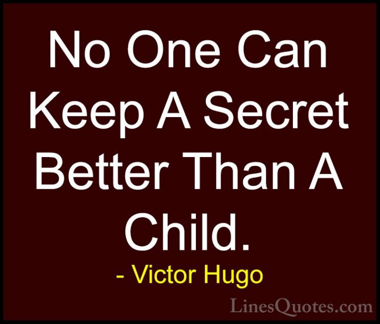 Victor Hugo Quotes (125) - No One Can Keep A Secret Better Than A... - QuotesNo One Can Keep A Secret Better Than A Child.