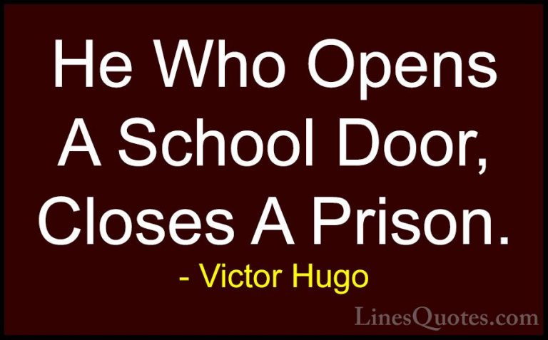 Victor Hugo Quotes (135) - He Who Opens A School Door, Closes A P... - QuotesHe Who Opens A School Door, Closes A Prison.