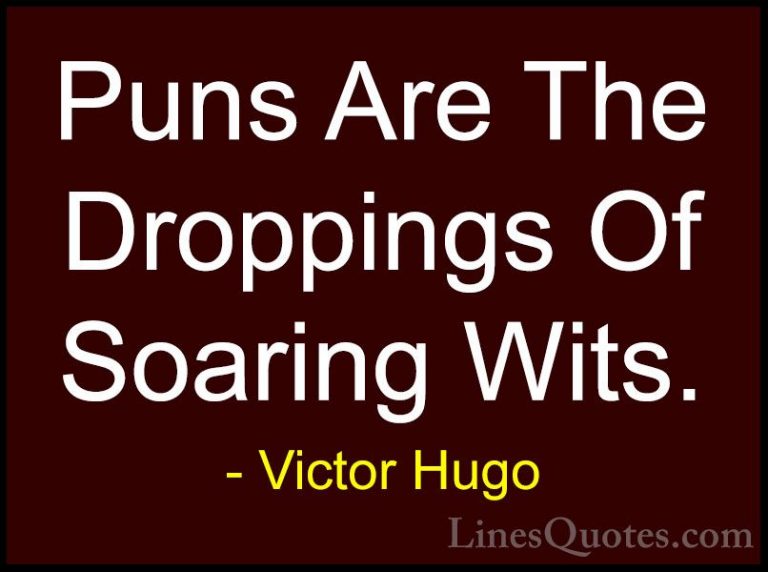 Victor Hugo Quotes (140) - Puns Are The Droppings Of Soaring Wits... - QuotesPuns Are The Droppings Of Soaring Wits.
