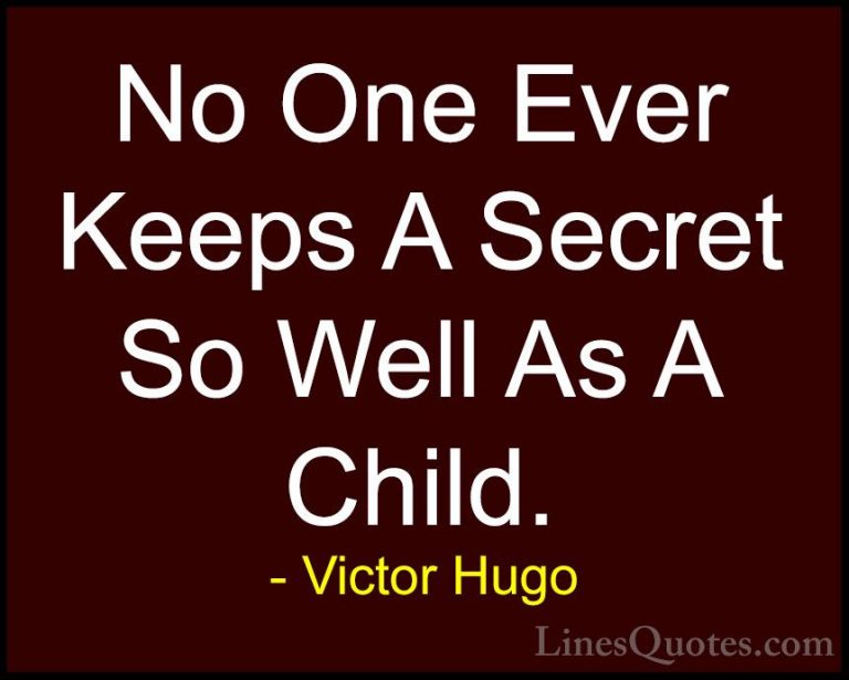 Victor Hugo Quotes (163) - No One Ever Keeps A Secret So Well As ... - QuotesNo One Ever Keeps A Secret So Well As A Child.