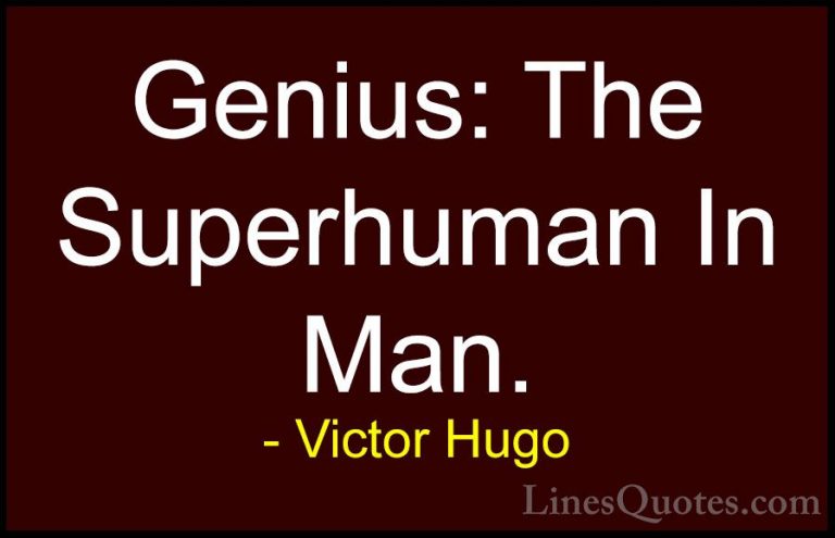Victor Hugo Quotes (168) - Genius: The Superhuman In Man.... - QuotesGenius: The Superhuman In Man.