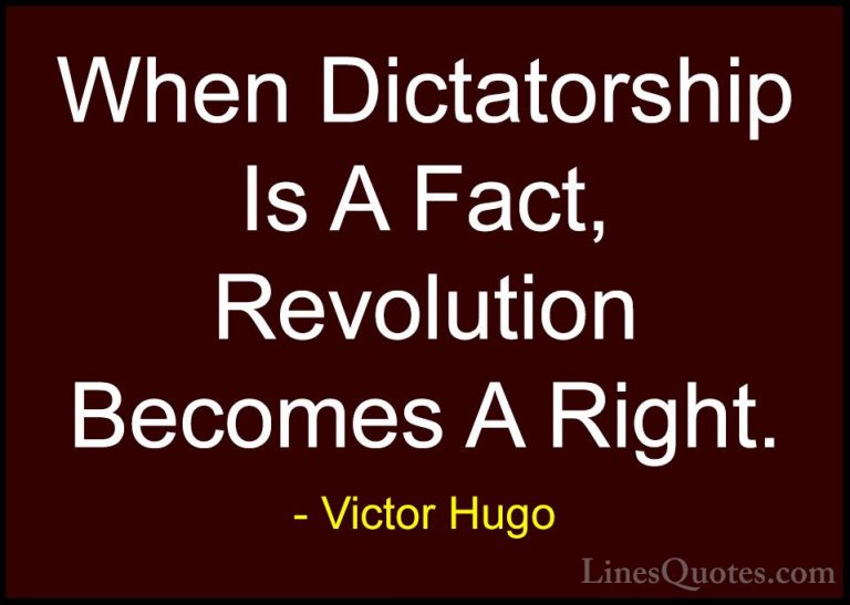 Victor Hugo Quotes (57) - When Dictatorship Is A Fact, Revolution... - QuotesWhen Dictatorship Is A Fact, Revolution Becomes A Right.