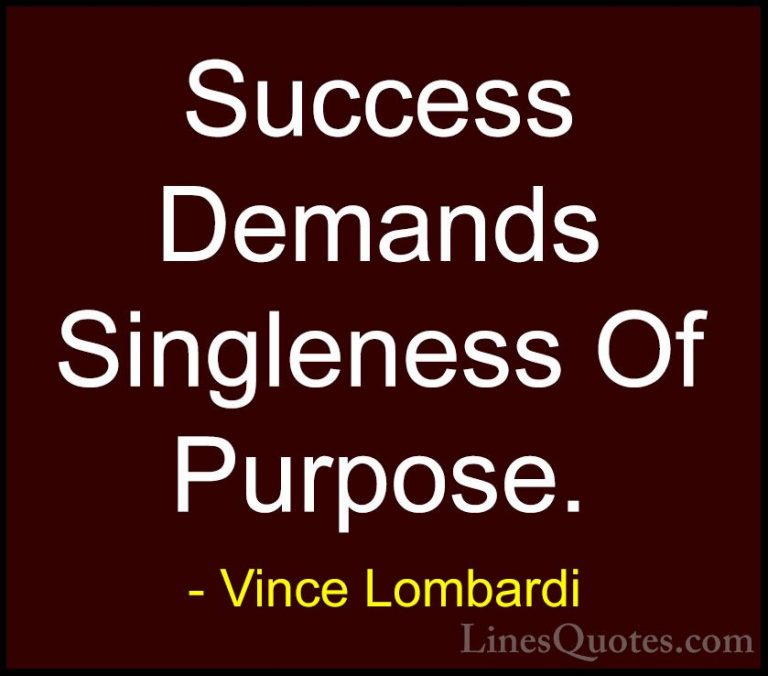 Vince Lombardi Quotes (46) - Success Demands Singleness Of Purpos... - QuotesSuccess Demands Singleness Of Purpose.