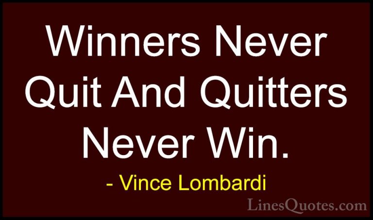 Vince Lombardi Quotes (5) - Winners Never Quit And Quitters Never... - QuotesWinners Never Quit And Quitters Never Win.