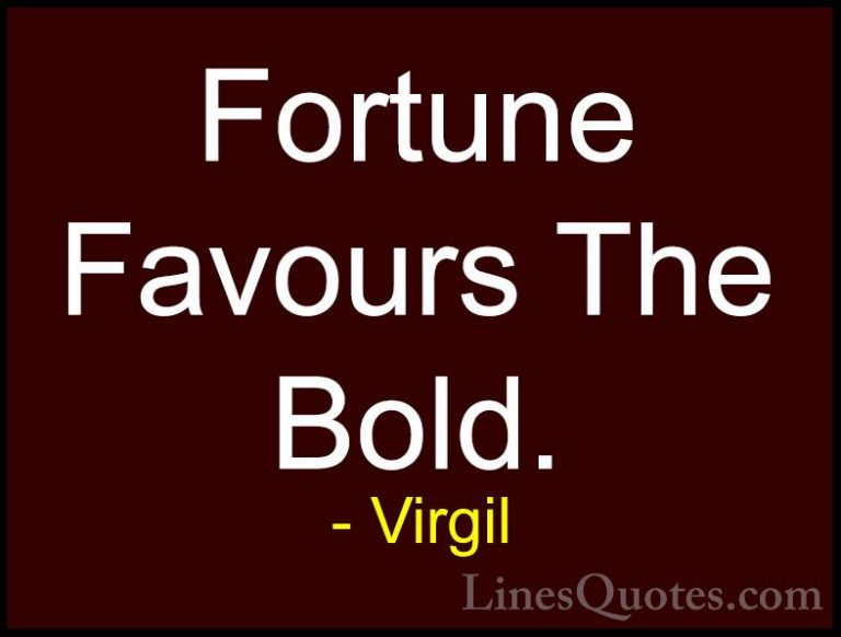 Virgil Quotes (1) - Fortune Favours The Bold.... - QuotesFortune Favours The Bold.
