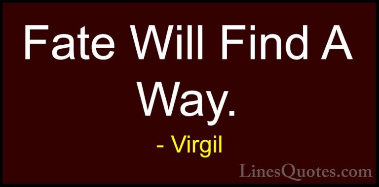 Virgil Quotes (52) - Fate Will Find A Way.... - QuotesFate Will Find A Way.