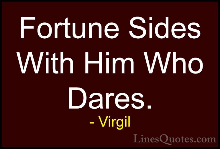 Virgil Quotes (54) - Fortune Sides With Him Who Dares.... - QuotesFortune Sides With Him Who Dares.