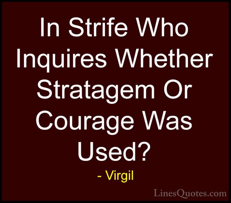Virgil Quotes (58) - In Strife Who Inquires Whether Stratagem Or ... - QuotesIn Strife Who Inquires Whether Stratagem Or Courage Was Used?