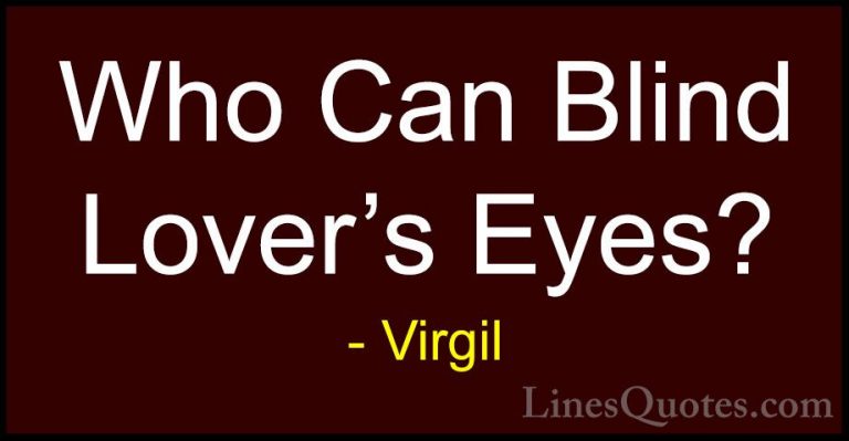 Virgil Quotes (62) - Who Can Blind Lover's Eyes?... - QuotesWho Can Blind Lover's Eyes?