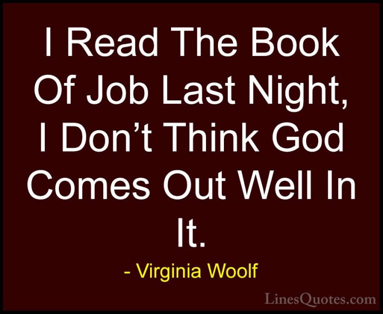 Virginia Woolf Quotes (24) - I Read The Book Of Job Last Night, I... - QuotesI Read The Book Of Job Last Night, I Don't Think God Comes Out Well In It.