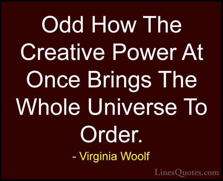 Virginia Woolf Quotes (71) - Odd How The Creative Power At Once B... - QuotesOdd How The Creative Power At Once Brings The Whole Universe To Order.