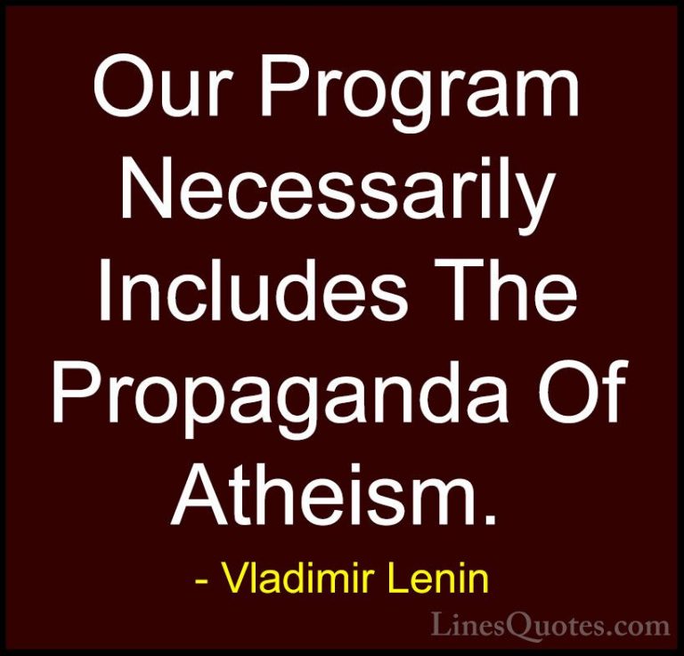 Vladimir Lenin Quotes (30) - Our Program Necessarily Includes The... - QuotesOur Program Necessarily Includes The Propaganda Of Atheism.