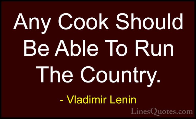 Vladimir Lenin Quotes (35) - Any Cook Should Be Able To Run The C... - QuotesAny Cook Should Be Able To Run The Country.