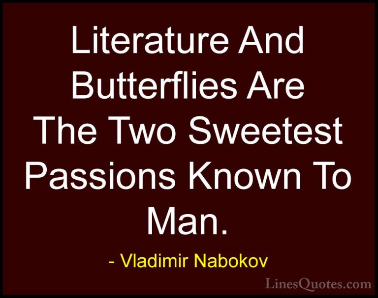 Vladimir Nabokov Quotes (10) - Literature And Butterflies Are The... - QuotesLiterature And Butterflies Are The Two Sweetest Passions Known To Man.