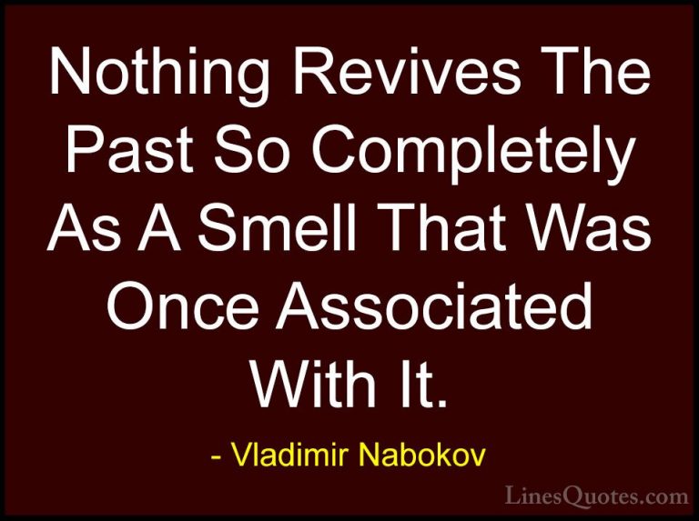 Vladimir Nabokov Quotes (11) - Nothing Revives The Past So Comple... - QuotesNothing Revives The Past So Completely As A Smell That Was Once Associated With It.