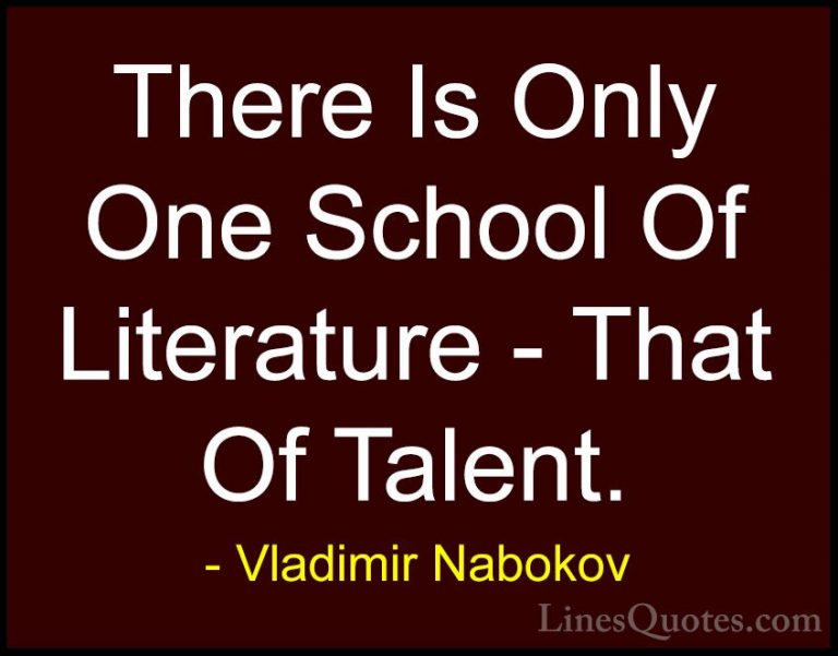 Vladimir Nabokov Quotes (29) - There Is Only One School Of Litera... - QuotesThere Is Only One School Of Literature - That Of Talent.