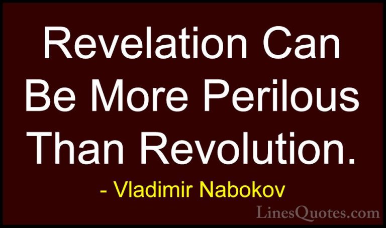 Vladimir Nabokov Quotes (31) - Revelation Can Be More Perilous Th... - QuotesRevelation Can Be More Perilous Than Revolution.