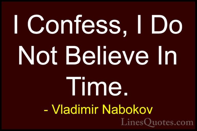 Vladimir Nabokov Quotes (35) - I Confess, I Do Not Believe In Tim... - QuotesI Confess, I Do Not Believe In Time.