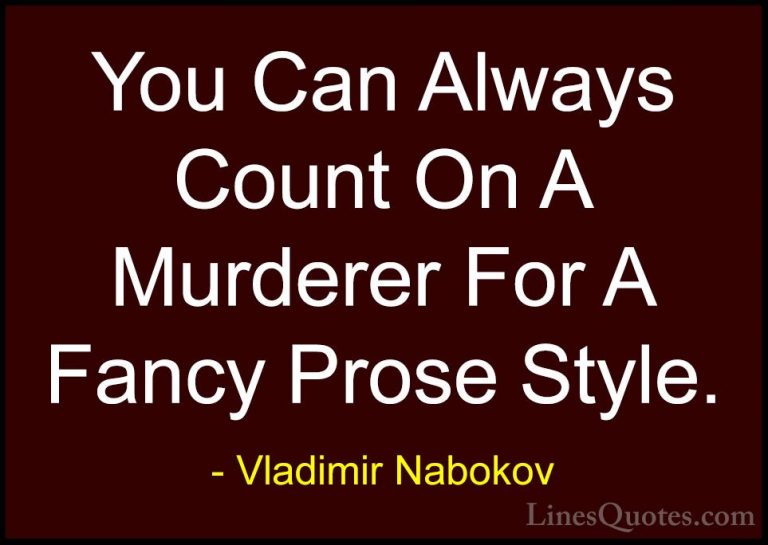 Vladimir Nabokov Quotes (36) - You Can Always Count On A Murderer... - QuotesYou Can Always Count On A Murderer For A Fancy Prose Style.